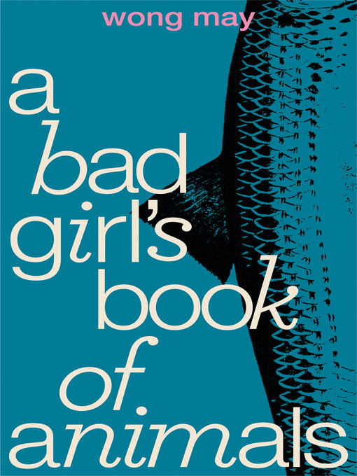 Title details for A Bad Girl's Book of Animals by Wong May - Available